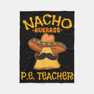 Nacho Average P.e Lehrer Mexican Cinco De Mayo S Fleecedecke