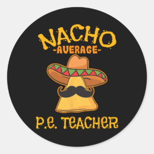 Nacho Average P.e Lehrer Mexican Cinco De Mayo S Runder Aufkleber