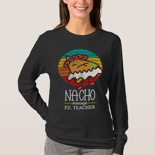 Nacho Average P E Teacher T-Shirt (Vorderseite)