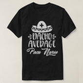 Nacho Average Pacu Nurse Funny Pacu lustige Zitate T-Shirt (Design vorne)