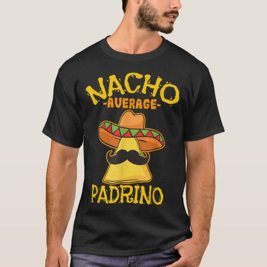 Nacho Average Padrino Godparent Godfather Cinco De T-Shirt (Vorderseite)