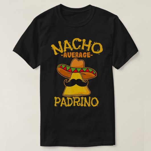 Nacho Average Padrino Godparent GodVater Cinco De T-Shirt (Design vorne)