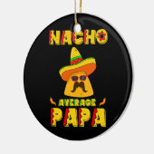Nacho Average Papa Mexican Dish Daddy Cinco De Keramik Ornament (Links)
