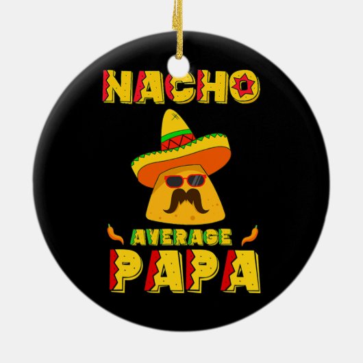 Nacho Average Papa Mexican Dish Daddy Cinco De Keramik Ornament (Hinten)