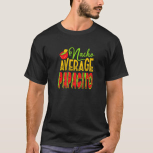 Nacho Average Papacito Mexican Food Vater Kostüm T-Shirt
