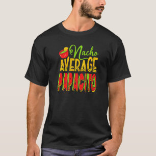 Nacho Average Papacito Mexican Food Vater Kostüm T-Shirt