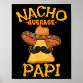Nacho Average Papi Pater Vater Daddy Papa Cinco De Poster (Vorne)