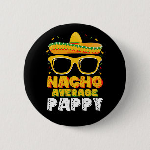 Nacho Average Pappy Vater Family Cinco De Mayo Button