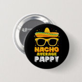 Nacho Average Pappy Vater Family Cinco De Mayo Button (Vorne & Hinten)