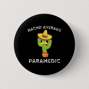 Nacho Average Paramedic Funny Mexican Cactus Fiest Button