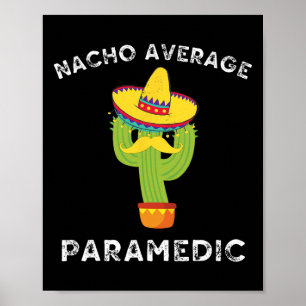 Nacho Average Paramedic Funny Mexican Cactus Fiest Poster