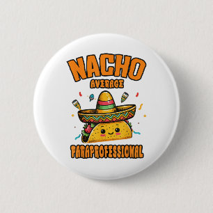 Nacho Average Paraprofessional Cinco De Mayo Funny Button