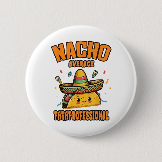 Nacho Average Paraprofessional Cinco De Mayo Funny Button (Vorderseite)