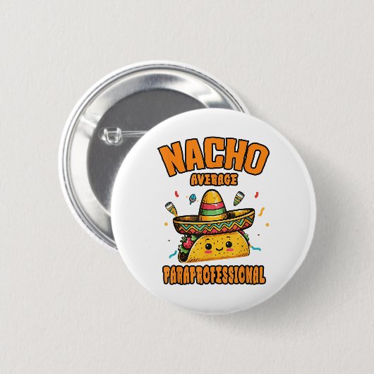 Nacho Average Paraprofessional Cinco De Mayo Funny Button (Vorne & Hinten)