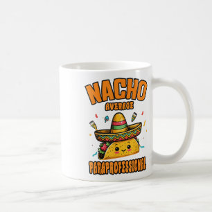 Nacho Average Paraprofessional Cinco De Mayo Funny Kaffeetasse