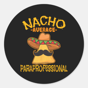 Nacho Average Paraprofessional Lehrerin Aides Cinc Runder Aufkleber