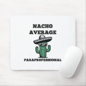 Nacho Average Paraprofessional Mexican Cinco De Ma Mousepad (Mit Mouse)