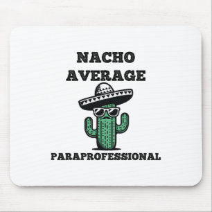 Nacho Average Paraprofessional Mexican Cinco De Ma Mousepad