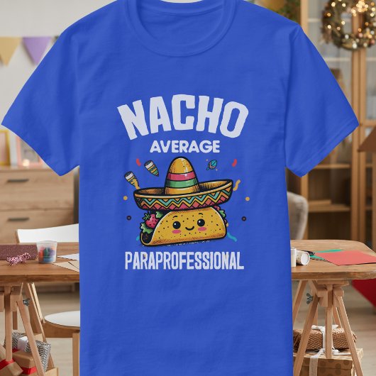 Nacho Average Paraprofessional, Para, Taco T-Shirt