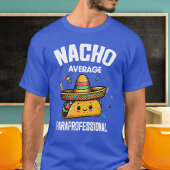 Nacho Average Paraprofessional, Para, Taco T-Shirt