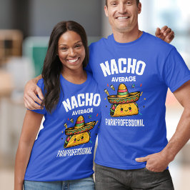 Nacho Average Paraprofessional, Para, Taco T-Shirt