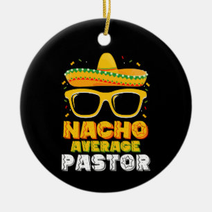 Nacho Average Pastor Cinco de Mayo Keramik Ornament
