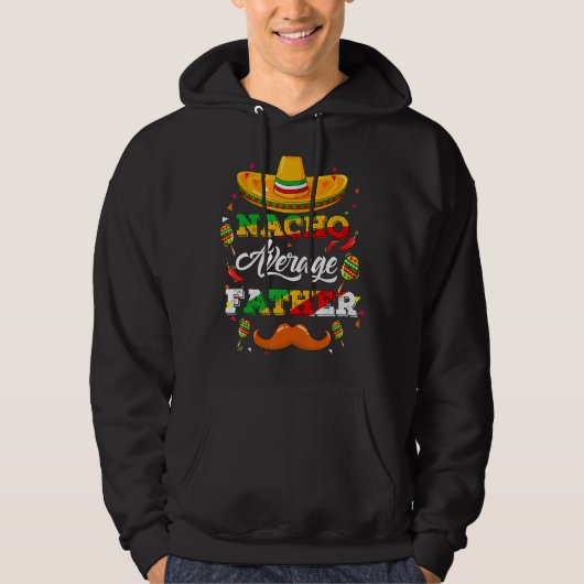 Nacho Average Pater Cinco De Mayo Funny Hoodie (Vorderseite)