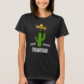 Nacho Average Pawpaw Best Pawpaw Ever Father's T-Shirt (Vorderseite)