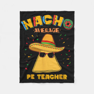 Nacho Average Pe Teacher Cinco De Mayo Fleecedecke