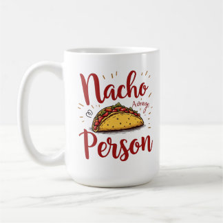 Nacho Average Person Design Kaffeetasse