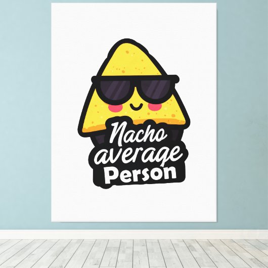 Nacho Average Person – Funny Cool Nachos Leinwanddruck (Insitu (Holzboden))