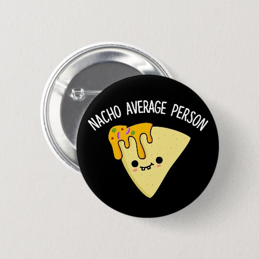 Nacho Average Person Funny Food Pub Dark BG Button (Vorne & Hinten)