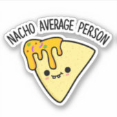 Nacho Average Person Funny Food Puff Aufkleber (Vorderseite)