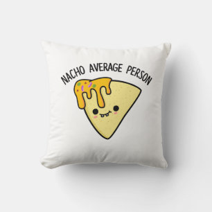 Nacho Average Person Funny Food Puff Kissen