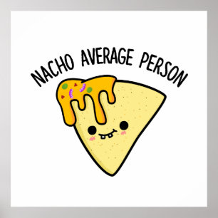 Nacho Average Person Funny Food Puff Poster