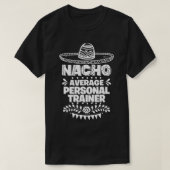 Nacho Average Personal trainer Fun Gift Cinco De M T-Shirt (Design vorne)