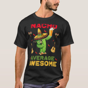Nacho Average Phantastisch Cinco De Mayo Mexiko Pa T-Shirt
