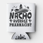 Nacho Average Pharmacist Funny Chemist Fiesta Dosenkühler (Vorderseite)