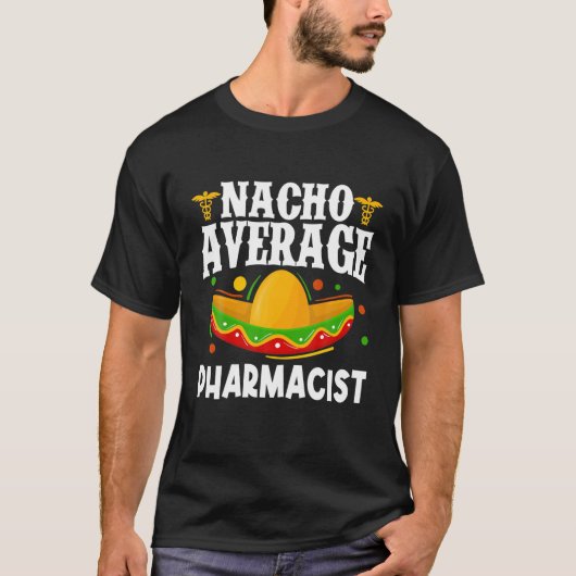 Nacho Average Pharmacy Tech Pharm Technician Cinco T-Shirt (Vorderseite)