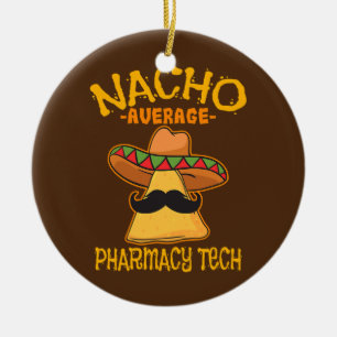 Nacho Average Pharmacy Tech Pharmacist ein Apothek Keramik Ornament