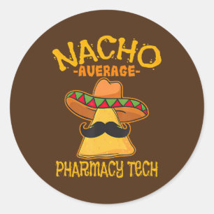 Nacho Average Pharmacy Tech Pharmacist ein Apothek Runder Aufkleber