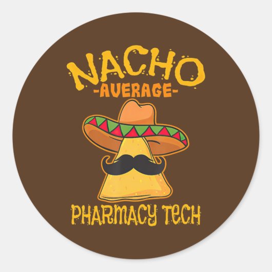 Nacho Average Pharmacy Tech Pharmacist ein Apothek Runder Aufkleber (Vorderseite)