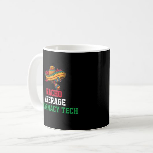 Nacho Average Pharmacy Tech Tasse (Vorderseite Links)
