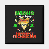 Nacho Average Pharmacy Techniker Magnet (Vorne)