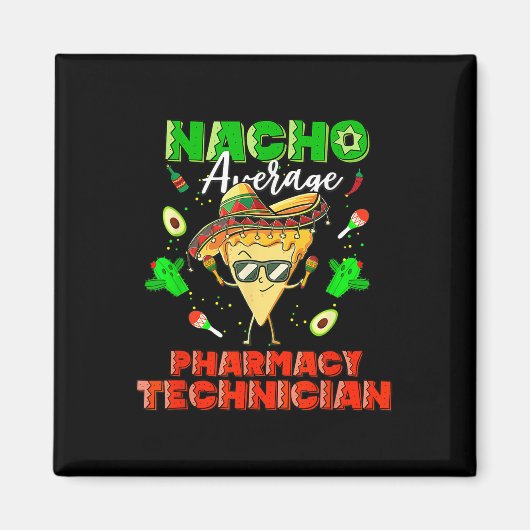 Nacho Average Pharmacy Techniker Magnet (Vorne)