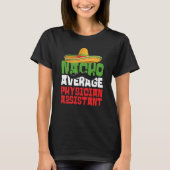 Nacho Average Physician Assistant Cinco De Mayo Fi T-Shirt (Vorderseite)