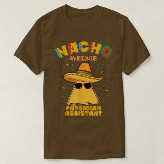 Nacho Average Physician Assistant Cinco De Mayo T-Shirt (Design vorne)
