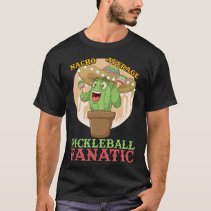 Nacho Average Pickleball Fanatic Unglaublich witzi T-Shirt