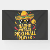 Nacho Average Pickleball Player Banner (Horizontal)