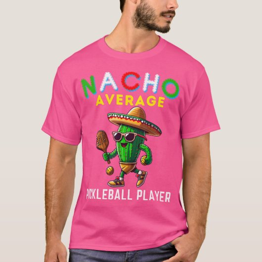 Nacho Average Pickleball Player Mexican Cactus Cin T-Shirt (Vorderseite)